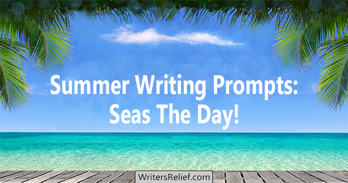 Summer Writing Prompts: Seas The Day! | Writer’s Relief