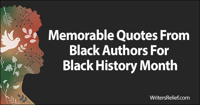Memorable Quotes From Black Authors For Black History Month | Writer’s Relief